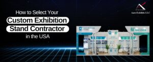 How to Select Your Custom Exhibition Stand Contractor in the USA