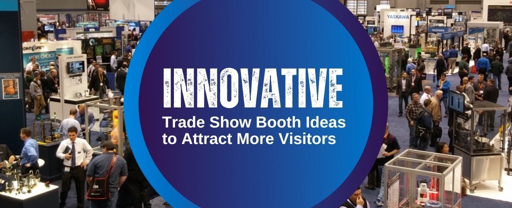 Innovative Trade Show Booth Ideas to attract more visitors