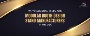 Why Innovation is Key for Modular Booth Design Stand Manufacturers in the USA
