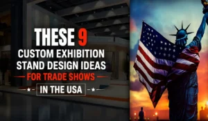 9 Custom Exhibition Stand Design Ideas for Trade Shows in the USA
