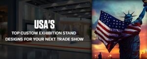 USA’s Top Custom Exhibition Stand Designs for Your Next Trade Show