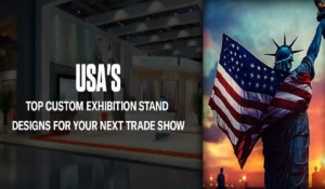 USA’s Top Custom Exhibition Stand Designs for Your Next Trade Show