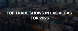 Top Trade Shows in Las Vegas for 2025