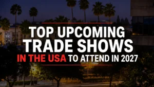 Top Upcoming Trade Shows in the USA to Attend in 2027