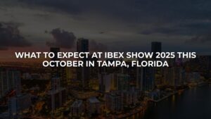 What to Expect at IBEX Show 2025 This October in Tampa, Florida
