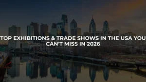 Top Exhibitions & Trade Shows in the USA You Can’t Miss in 2026