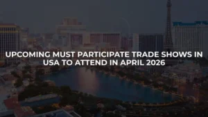 Upcoming Must Participate Trade Shows in USA April 2026