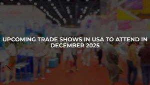 Upcoming Trade Shows in the USA to Attend in December 2025
