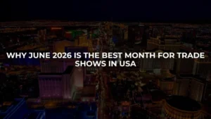 Why June 2026 is the Best Month for Trade Shows in USA