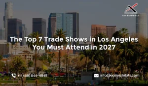 The Top 7 Trade Shows in Los Angeles You Must Attend in 2027