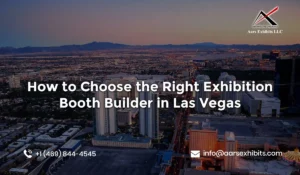How to Choose the Right Exhibition Booth Builder in Las Vegas